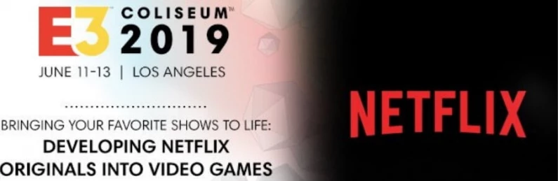 E3 2019 : Netflix participera et annonce des adaptations !